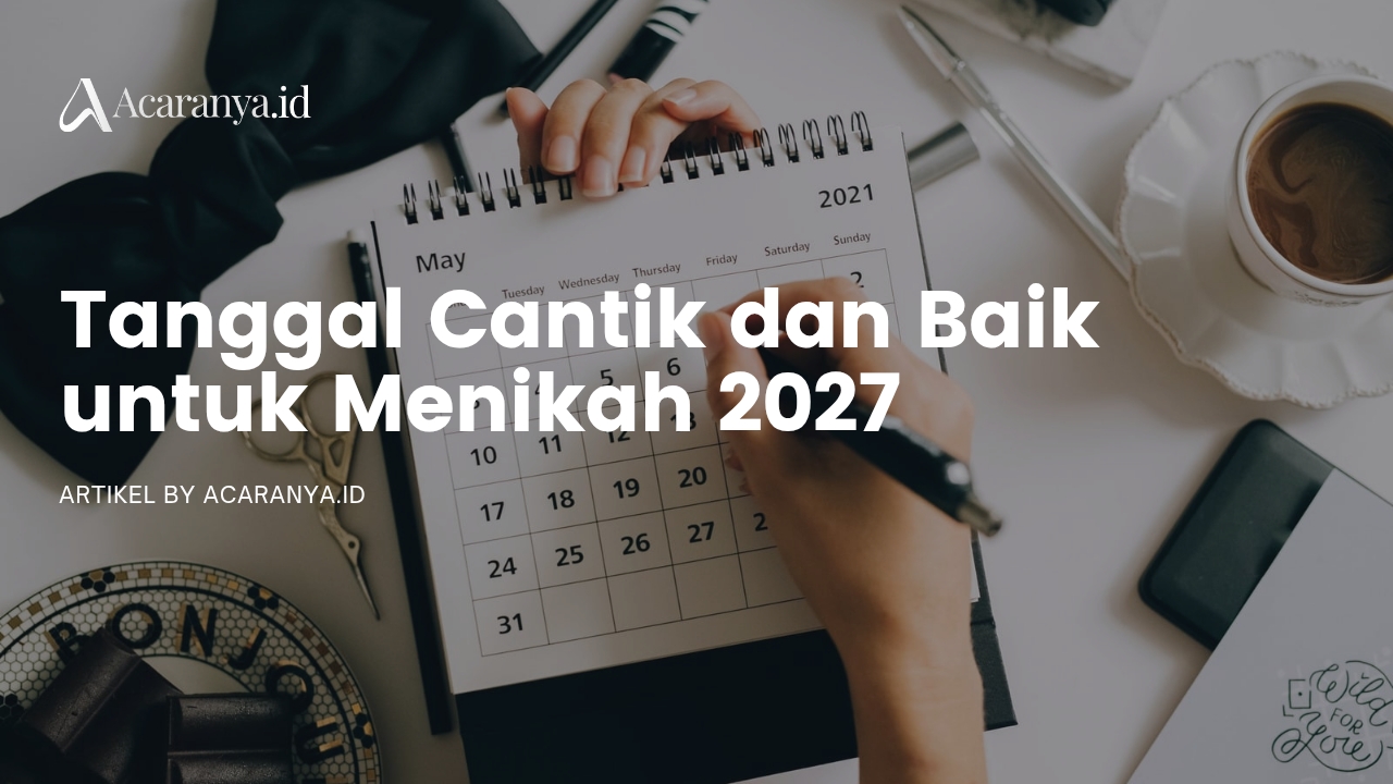 Tanggal Cantik dan Baik untuk Menikah 2027