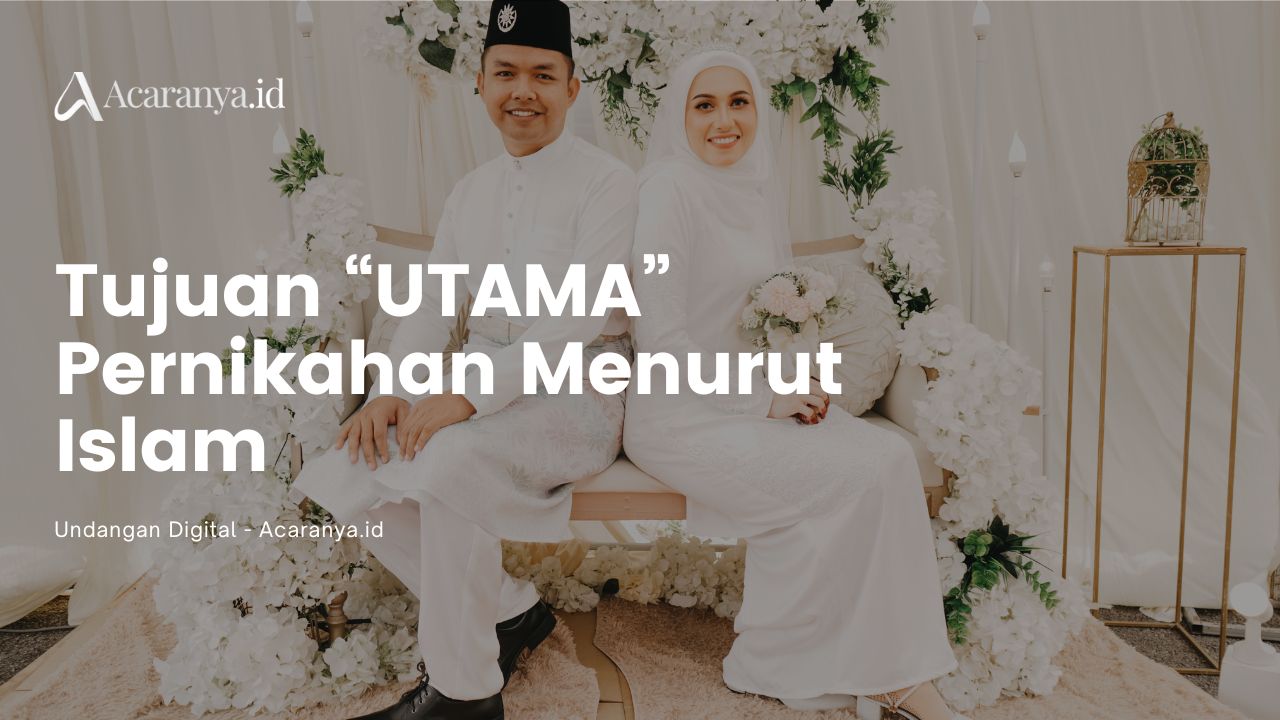 4 Tujuan Utama Pernikahan dalam Islam, Catin Wajib Tahu!