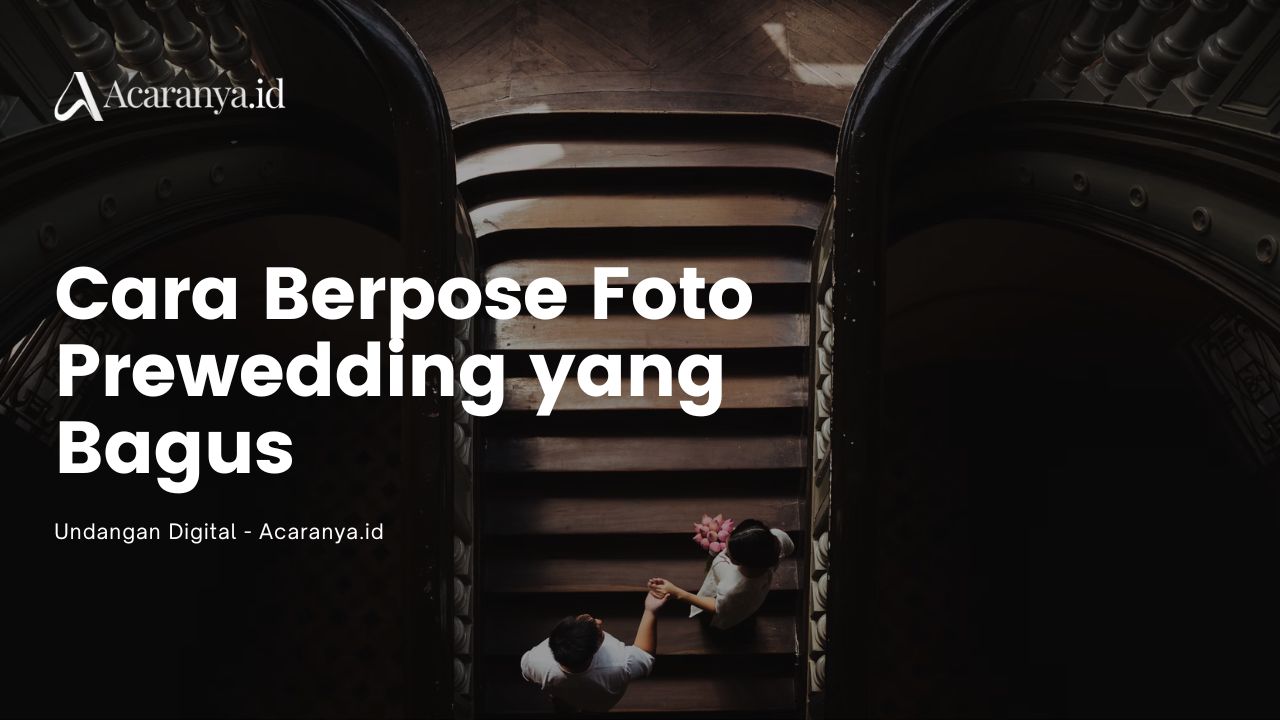8 Cara Berpose Foto Prewedding yang Bagus
