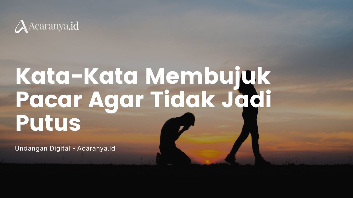 10 Kata-Kata Membujuk Pacar Agar Tidak Jadi Putus, Bikin Luluh!
