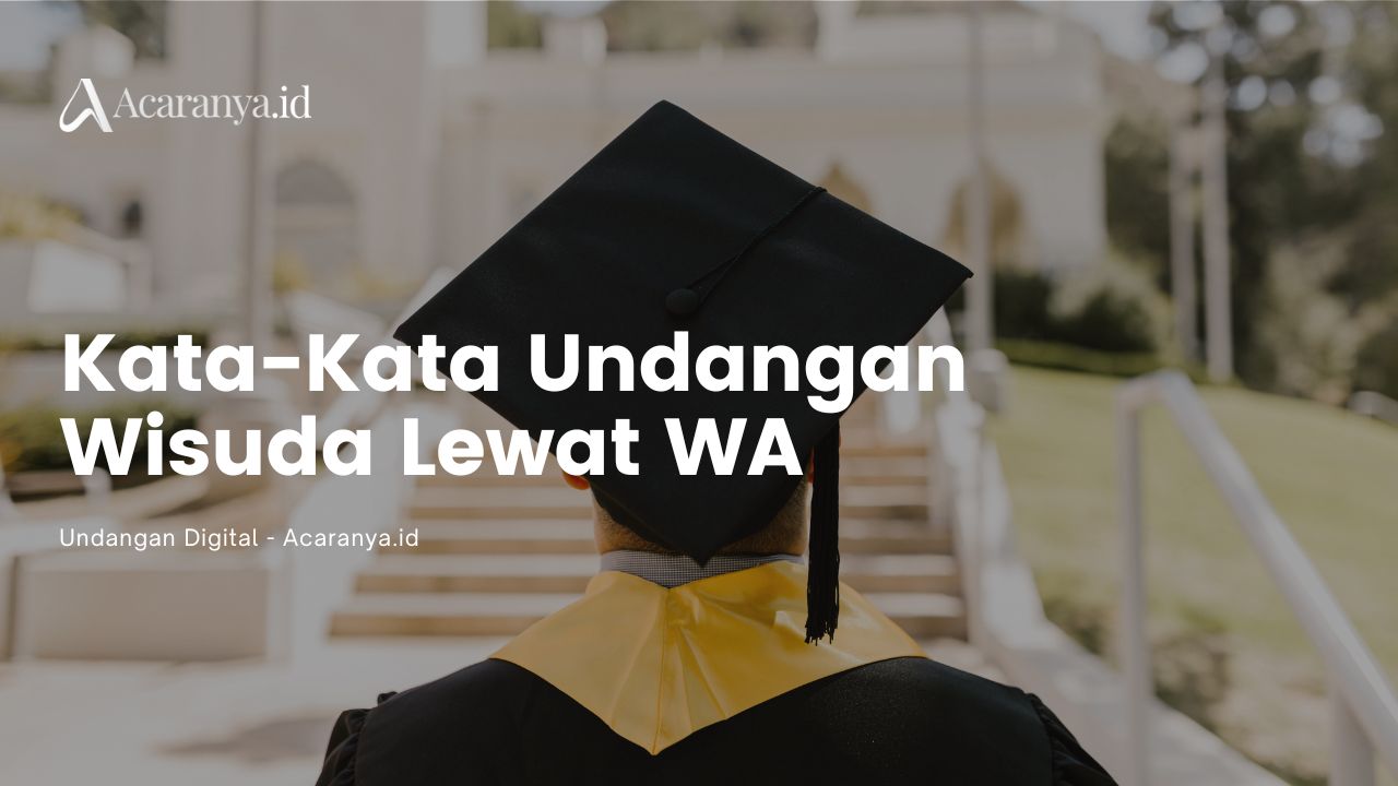 5 Contoh Kata-Kata Undangan Wisuda Lewat WA