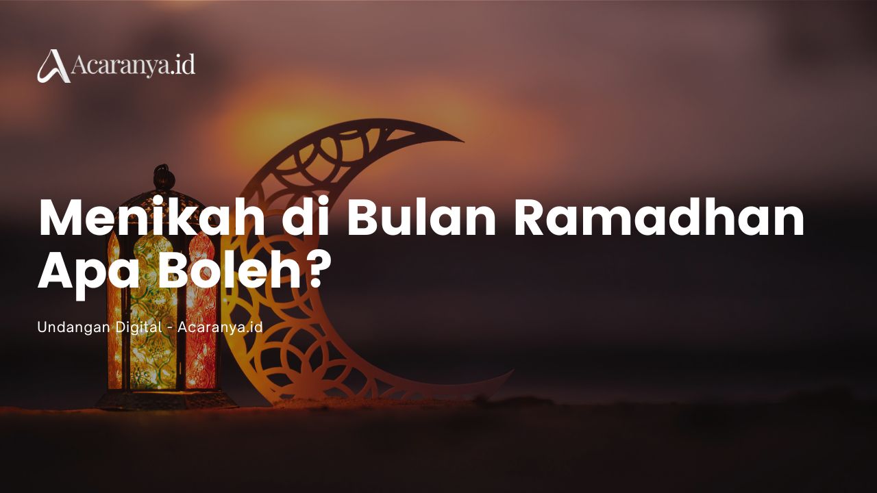 Bolehkah Menikah di Bulan Ramadhan? Penjelasan Lengkap Berdasarkan Hukum Islam