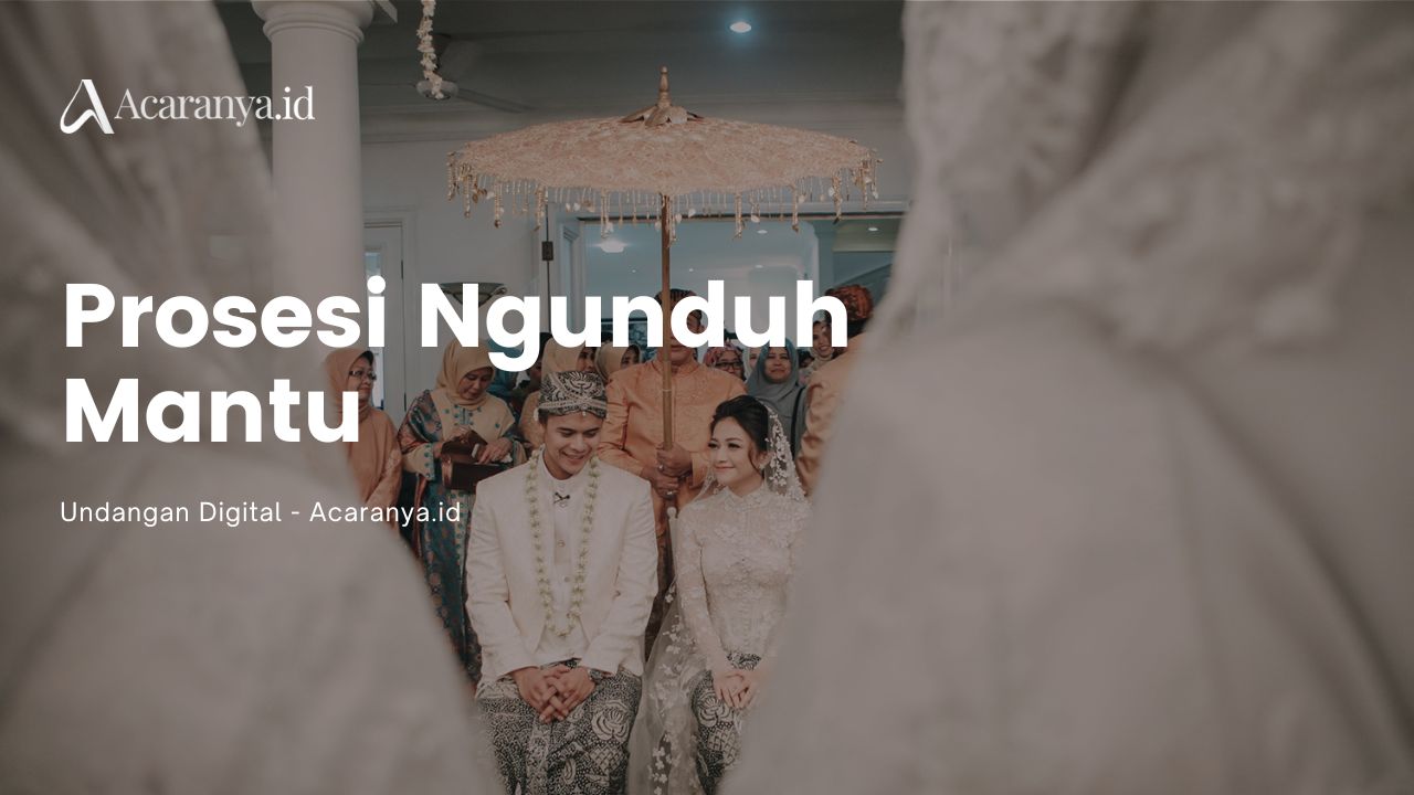 Ngunduh Mantu Adalah: Pengertian dan Susunan Acaranya