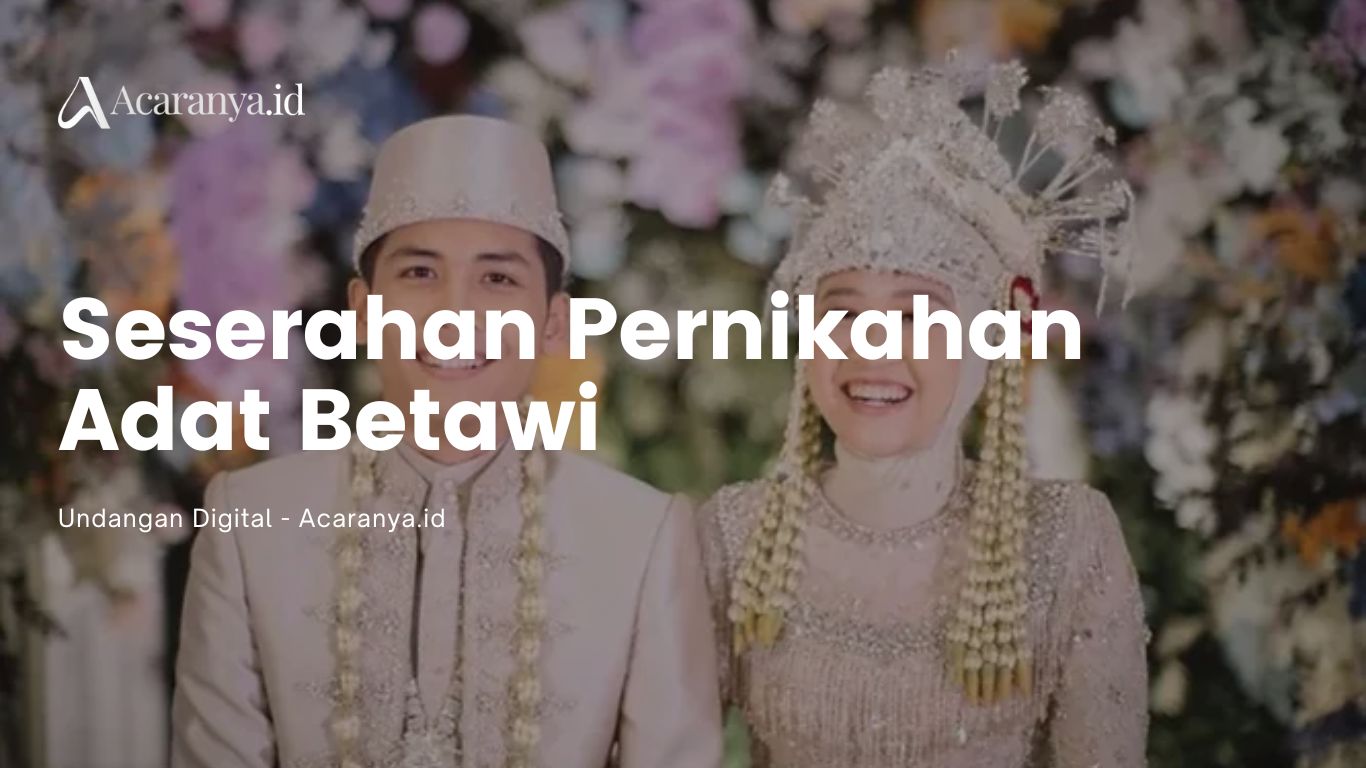 11 Isi Seserahan Pernikahan Adat Betawi untuk Pria dan Wanita