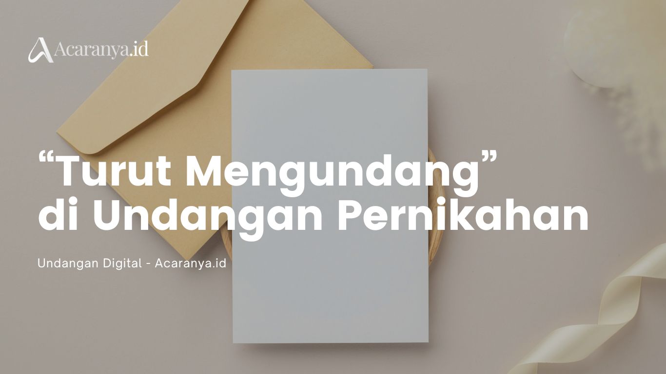 Arti dan Penulisan “Turut Mengundang” di Undangan yang benar