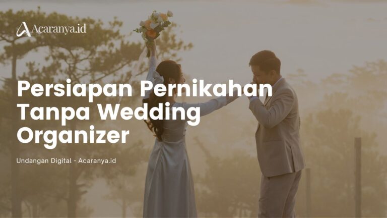 Persiapan Pernikahan Tanpa Wedding Organizer