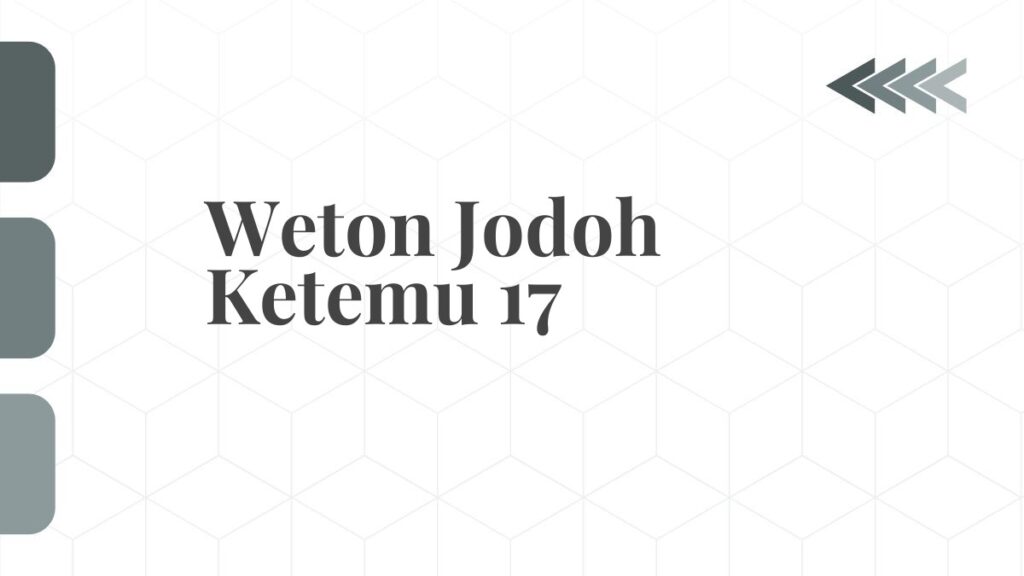 Weton Jodoh Ketemu 17, Cocok atau Tidak?