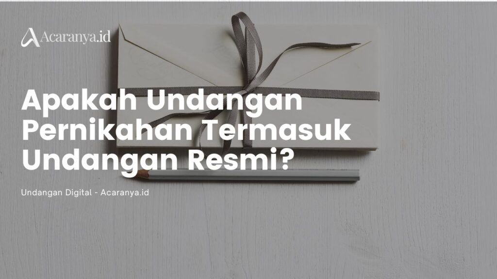 Apakah Undangan Pernikahan Termasuk Undangan Resmi