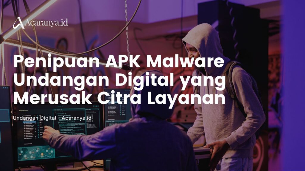 Penipuan APK Malware Undangan Digital yang Merusak Citra Layanan