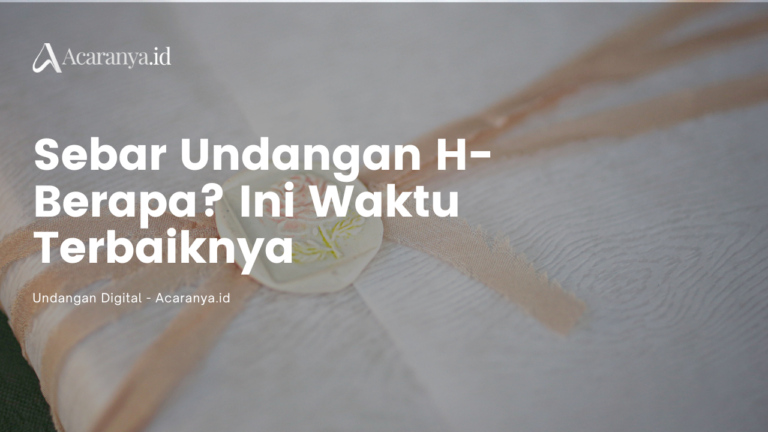 Sebar Undangan H- Berapa Ini Waktu Terbaiknya