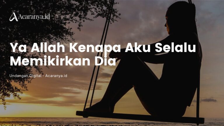 Ya Allah Kenapa Aku Selalu Memikirkan Dia? Pertanda Apa?