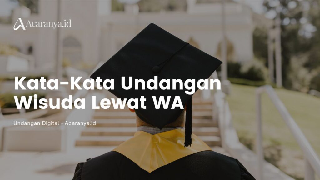 Kata-Kata Undangan Wisuda Lewat WA