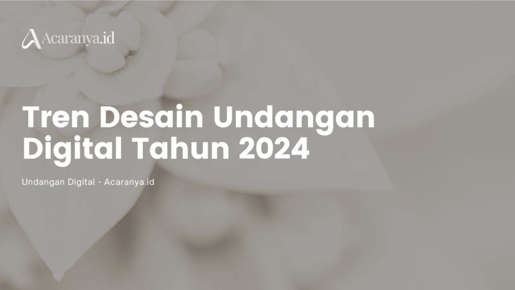 Tren Desain Undangan Digital Tahun 2024