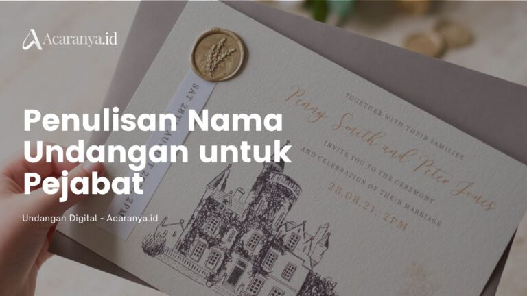 Panduan Penulisan Nama Undangan untuk Pejabat yang Benar 3 Penulisan Nama Undangan untuk Pejabat