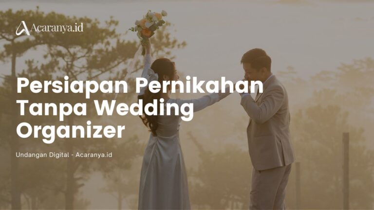 11 List Persiapan Pernikahan tanpa WO, Rahasia Nikah Hemat! 9 Persiapan Pernikahan Tanpa Wedding Organizer
