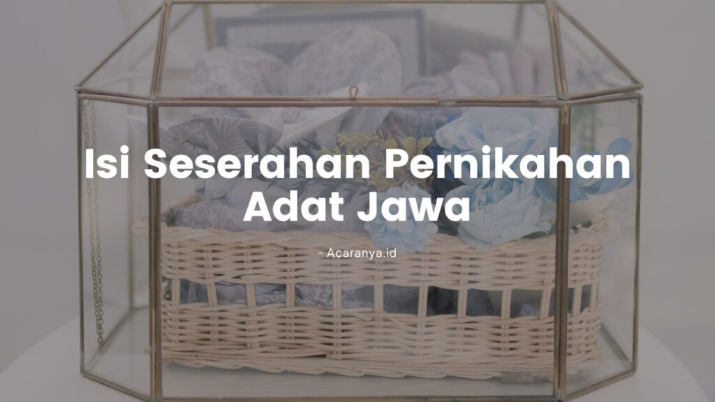 20 Isi Seserahan Pernikahan Adat Jawa Sederhana dan Biayanya