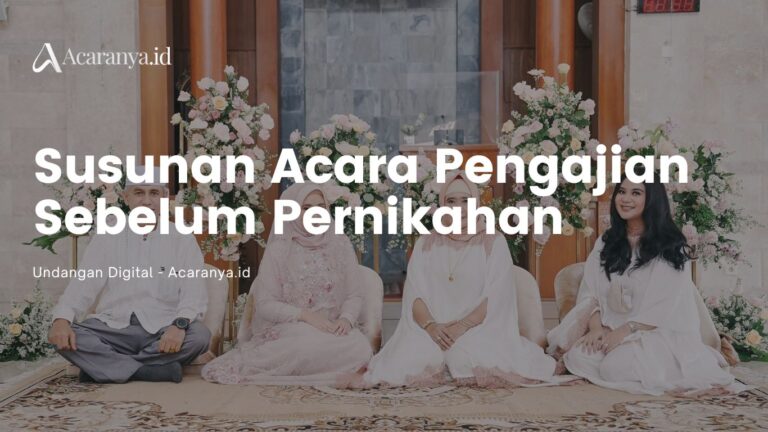 Susunan Acara Pengajian Sebelum Pernikahan yang Harus Dipersiapkan 1 Susunan Acara Pengajian Sebelum Pernikahan yang Harus Dipersiapkan