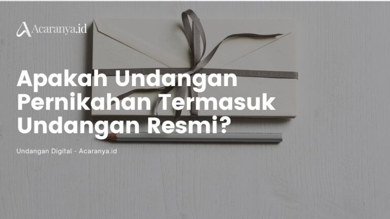 Apakah Undangan Pernikahan Termasuk Undangan Resmi? Cek Jawabannya! 1 Apakah Undangan Pernikahan Termasuk Undangan Resmi